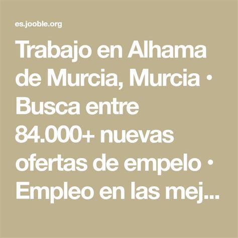 empleo alhama de murcia|Ofertas de trabajo en Murcia, Alhama de Murcia